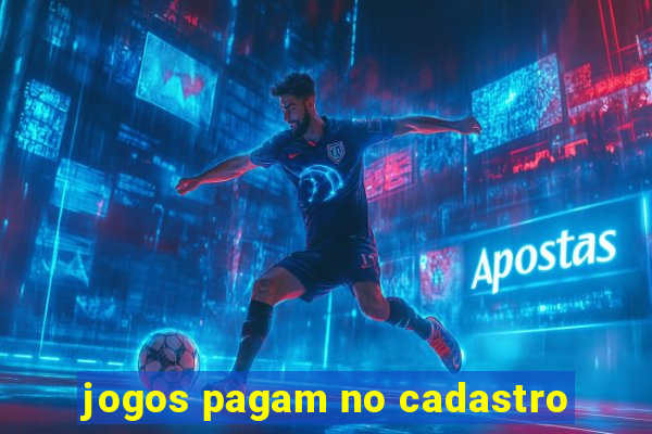 jogos pagam no cadastro